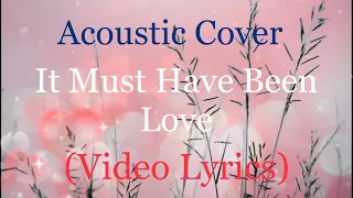 It Must Have Been Love - Acoustic Cover LYRICS