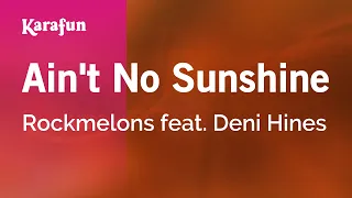 Ain't No Sunshine - Rockmelons & Deni Hines | Karaoke Version | KaraFun