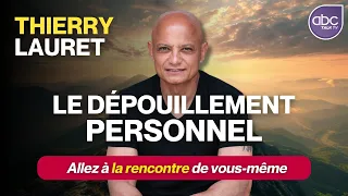 Thierry LAURET - Le DÉPOUILLEMENT PERSONNEL : À la rencontre de SOI