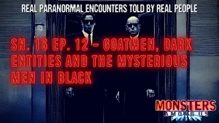 SN 16 EP 12 - GOATMEN, DARK ENTITIES AND THE MYSTERIOUS MEN IN BLACK - TRUE PARANORMAL STORIES