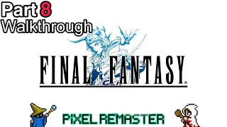 [No Commentary Walkthrough Part 8] Final Fantasy 1 Pixel Remaster {PS4/PS5}