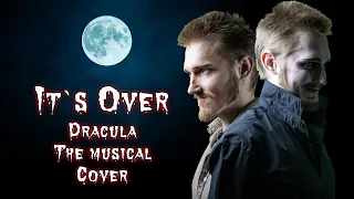 It`s Over (Dracula The musical Cover)