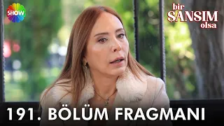 Bir Şansım Olsa 191. Bölüm Fragmanı | "Beni başından atmak istiyorlar!"