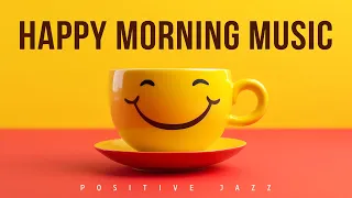 Happy Morning Music | Positive Jazz | Lounge Music