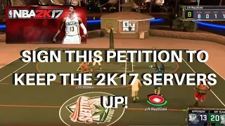 SIGN THIS PETITION TO KEEP 2K17 SERVERS ON!!!!!!!