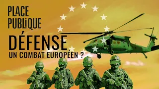 Débat Place publique : Défense, un combat européen ?