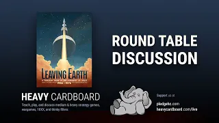 Round Table only - Leaving Earth Round Table discussion by Heavy Cardboard