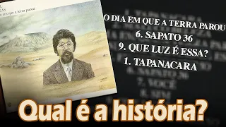 Qual a história... "O DIA EM QUE A TERRA PAROU", "SAPATO 36", "TAPANACARA"... (Raul Seixas)