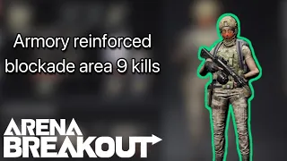 Can you safely evacuate after 9 kills in the armory's reinforced blockade area? | Arena Breakout