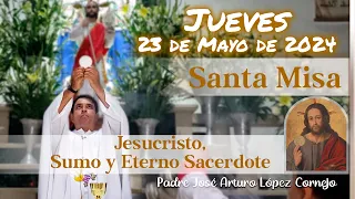 ✅ MISA DE HOY jueves 23 de Mayo 2024 - Padre Arturo Cornejo