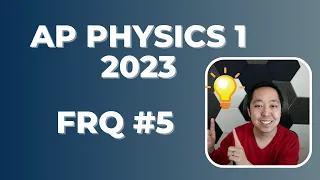 2023 AP Physics 1 Free Response #5