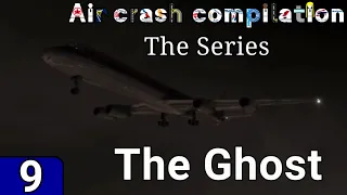 Air Crash Compilation The Series 9 | The Ghost