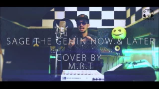 Sage The gemini Now & Later - Cover by M.R.T
