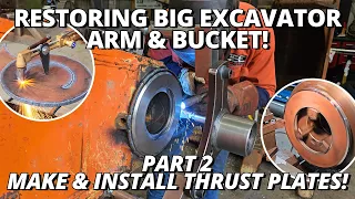 Restoring BIG Excavator Arm & Bucket! | PART 2 | Making & Installing Thrust Plates