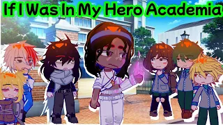 If I Was In My Hero Academia | My Hero Academia | MHA | GCMM | BakuDeku | Bakugo | Deku | Uraraka