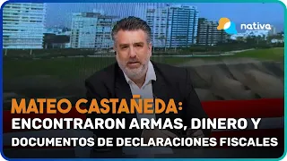 🔵 Mateo Castañeda: encontraron armas, dinero y documentos de declaraciones fiscales
