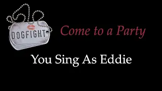 Dogfight - Come to a Party - Karaoke/Sing With Me: You Sing Eddie