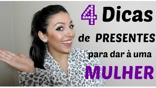 4 Dicas de presentes para dar à uma mulher