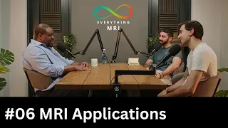 Everything MRI podcast - #6 "MRI Applications: Tips & Tricks From a Specialist"