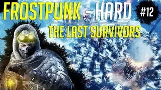 The Last Survivors! - Let's Play Frostpunk HARD - Ep.12