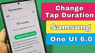 How to change tap duration settings for Samsung phone with One UI 6.0