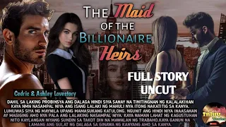 FULL STORY UNCUT / TH MAID OF THE BILLIONAIRE HEIRS /#inluvstories