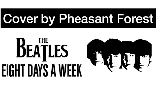 Eight days a week - the Beatles cover by Pheasant Forest