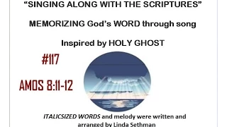 #117-Amos 8:11-12-Linda's KJV of "Singing along with the scriptures"