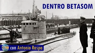 Dentro BETASOM: la base dei sommergibili Atlantici - LIVE #22