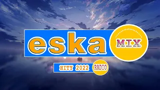 ESKA Hity 2021 [Bez Reklam] Największe Przeboje 2021🌻 Najlepsze piosenki 2021🌻Muzyka z Radia Eska