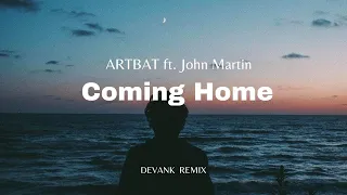 ARTBAT ft. John Martin - Coming Home (DEVANK REMIX)