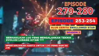 Alur Cerita Swallowed Star Season 2 Episode 253-254 | 279-280
