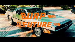 Paul Hunn "Theburperking" Burp to the future.