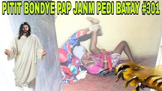 PITIT BONDYE PAP JANM PEDI BATAY #301/vin wè sak rive ti jack ak manbo nennenn!!