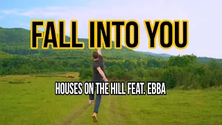 Fall into You - Houses On The Hill feat. Ebba (Lyrics Video) 📸 You fall to me, that is 💕 Love.