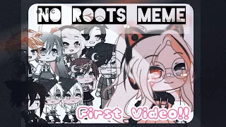 Gacha Club | No Roots Meme | OCS | FIRST VIDEO!!