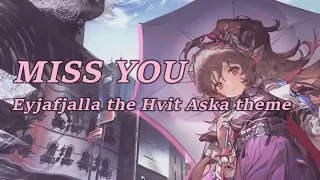 [Arknights] Miss You - Eyjafjalla the Hvit Aska theme (lyrics/vietsub)