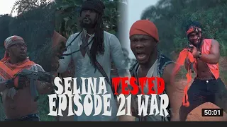 SELINA TESTED-( WAR EPISODE 21)