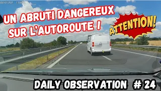 UN ABRUTI DANGEREUX SUR L'AUTOROUTE ! Dashcam France - Daily Observation # 24