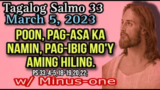 MARCH 5, 2023- TAGALOG SALMO 33- POON, PAG-ASA KA NAMIN, PAG-IBIG MO'Y AMING HILING.