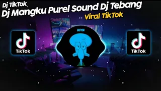 DJ MANGKU PUREL DJ TEBANG VIRAL TIK TOK TERBARU 2022!!