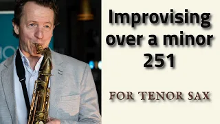 How to improvise over a minor 251 for tenor sax