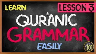 Quranic Grammar MADE EASY - Lesson 3 | Arabic101