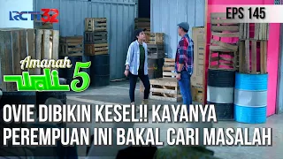 OVIE DIBIKIN KESEL!! KAYANYA PEREMPUAN INI BAKAL CARI MASALAH NIH - AMANAH WALI 5 [PART 2]