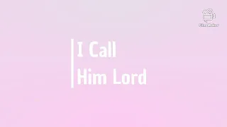 I Call Him Lord by Collingsworth Family