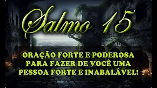 ((🔵)) SALMO 15 ORAÇÃO FORTE E PODEROSA PARA FAZER DE VOCÊ UMA PESSOA FORTE E INABALÁVEL!