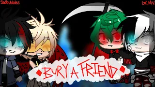 •Bury a Friend• GCMV