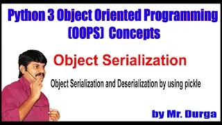 Python ||   Object Serialization and Deserialization by using pickle || by Durga Sir