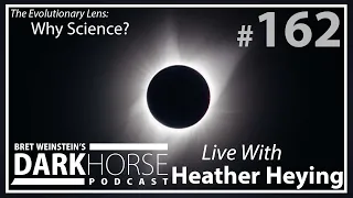 Bret and Heather 162nd DarkHorse Podcast Livestream: Why Science?