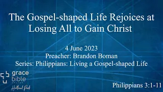 The Gospel-shaped Life Rejoices at Losing All to Gain Christ | Philippians 3:1-11 | 4 June 2023